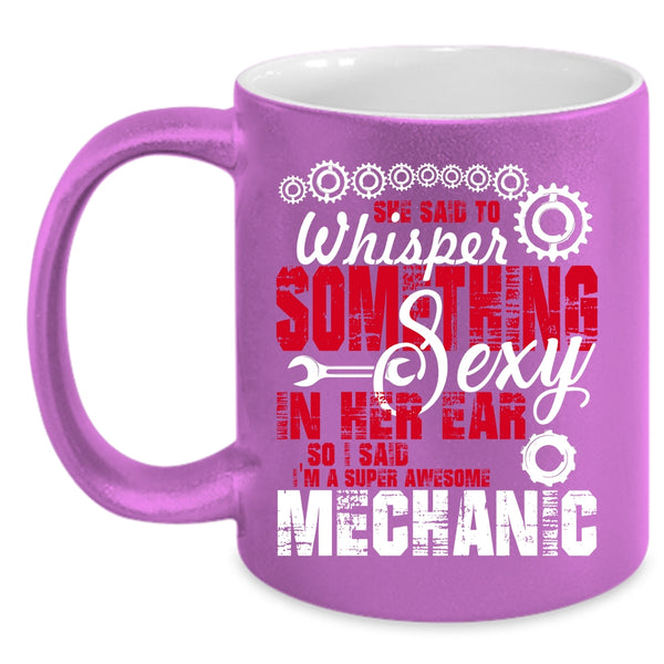 I'm An Awesome Mechanic Coffee Mug, Best Mechanic Ever Coffee Cup