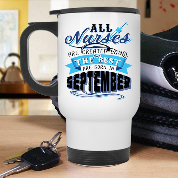 Nurses Travel Mug, The Best Nurses Are Born In September Mug