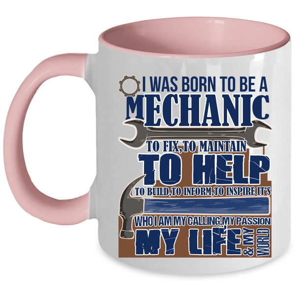 My Calling My Passion My Life Coffee Mug, I Was Born To Be A Mechanic Accent Mug