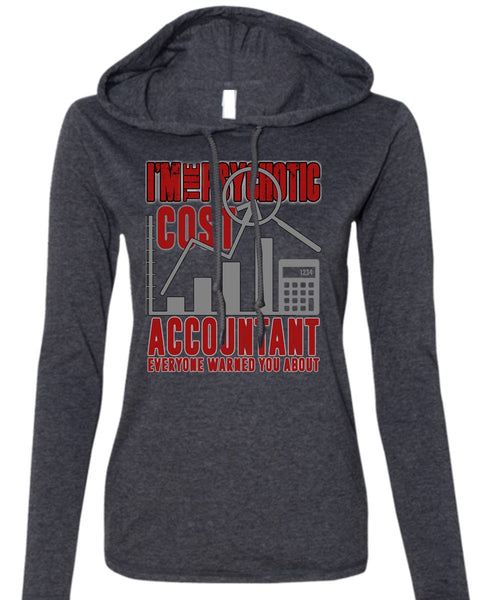 I'm The Psychotic Cost Accountant T Shirt, Being An Accountant T Shirt (Anvil Ladies Ringspun Hooded)