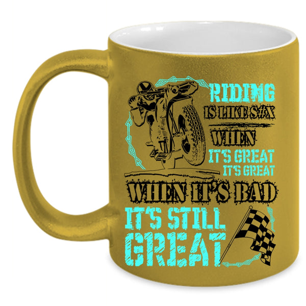 When It's Bad It's Still Great Coffee Mug, Riding When It's Great It's Great Accent Mug