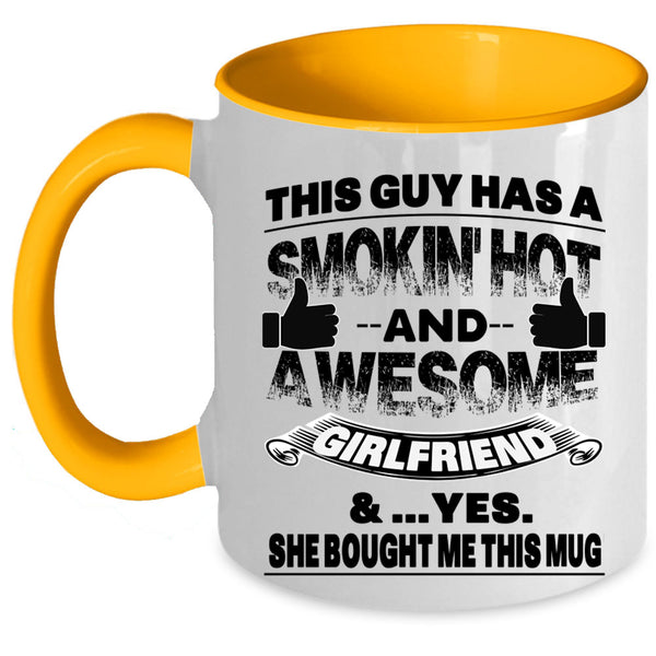 Marry Coffee Mug, This Guy Has A Hot And Awesome Girlfriend Accent Mug