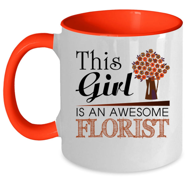 Awesome Girls Coffee Mug, This Girl Is An Awesome Florist Accent Mug