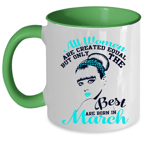 Cute Girls Coffee Mug, Only The Best Women Are Born In March Accent Mug
