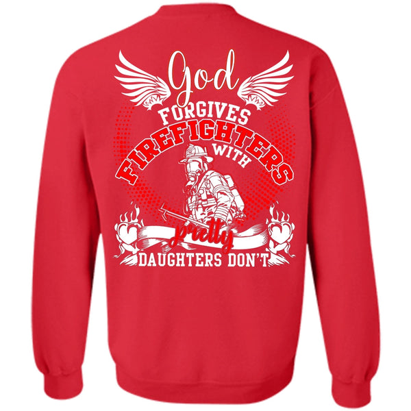 Pretty Daughters Don't T Shirt, I Love Firefighter Sweatshirt