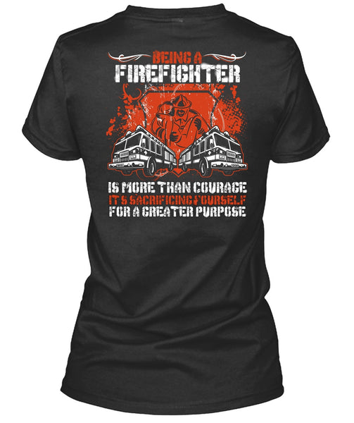Being A Firefighter T Shirt, It's Sacrificing Yourself T Shirt