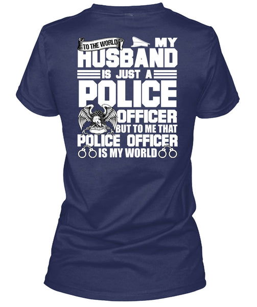 My Husband Is Just A Police Officer T Shirt, Being A Police T Shirt