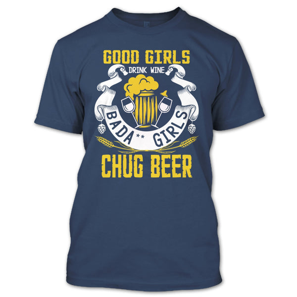 Good Girls Drink Wine T Shirt, Chug Ber T Shirt