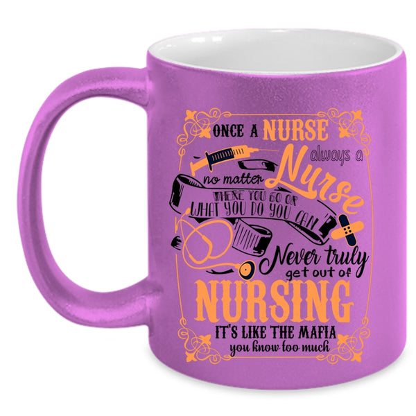 Funny Nursing Coffee Mug, Once A Nurse Always A Nurse Accent Mug