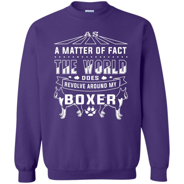 The World Does Revolve Around My Boxer T Shirt, I Love My Dog Sweatshirt