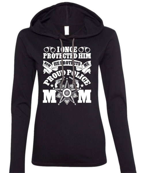 I Once Protected Him T Shirt, Proud Police Mom T Shirt (Anvil Ladies Ringspun Hooded)
