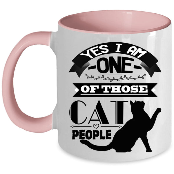Cat Lovers Coffee Mug, I Am One Of Those Cat People Accent Mug