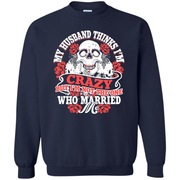 I'm Not The One Who Married Me T Shirt, Awesome Husband Sweatshirt