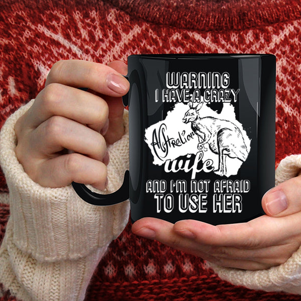 I Have A Crazy Australian Wife Coffee Mug, Crazy Australian Coffee Cup