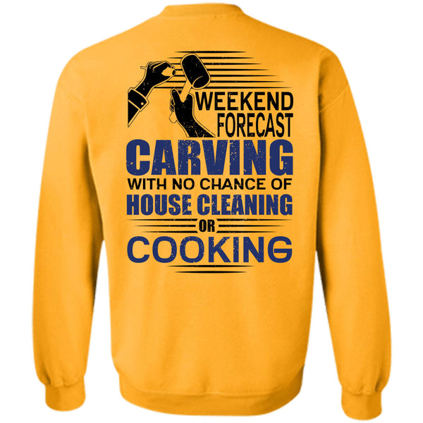 I Love Carving T Shirt, Weekend Forecast Carving Sweatshirt