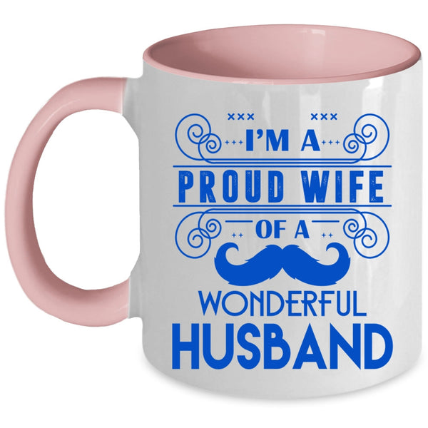 Cute Wife Coffee Mug, I'm A Proud Wife Of A Wonderful Husband Accent Mug