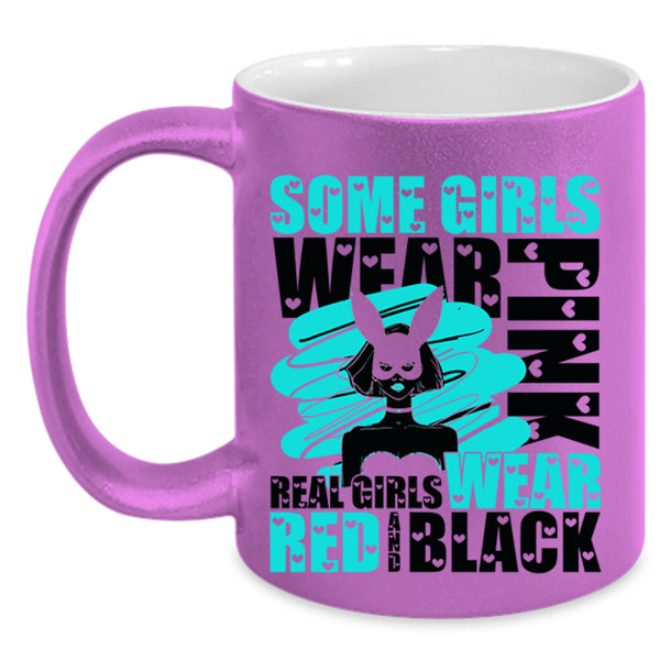 Real Girls Wear Red And Black Coffee Mug, Some Girls Wear Pink Accent Mug