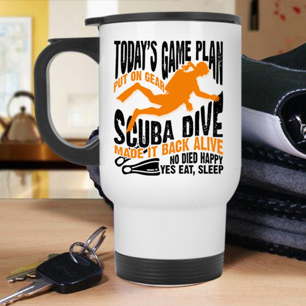 Sport Travel Mug, Today's Game Plan Put On Gear Scuba Dive Mug