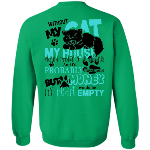 I Love My Cat T Shirt, My House Would Probably Be Cleaner Sweatshirt