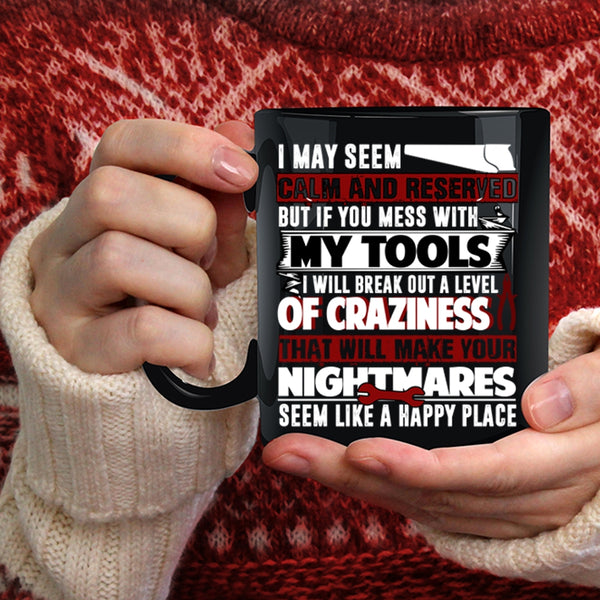 Don't Mess With My Tools Coffee Mug, Funny Gift For Mechanics Coffee Cup