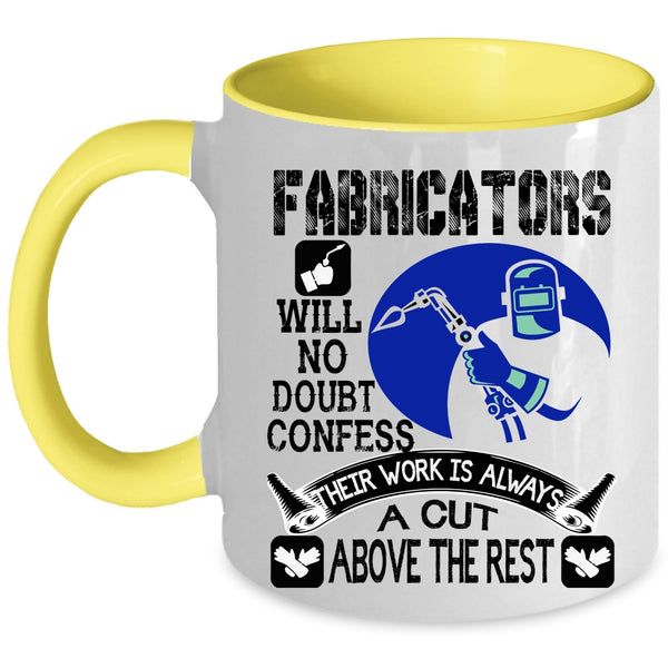 Awesome Welders Coffee Mug, Fabricators Will No Doubt Confess Accent Mug
