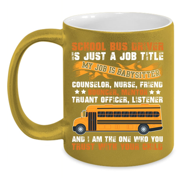 School Bus Driver Is Just A Job Title Coffee Mug, Cool Job Title Coffee Cup