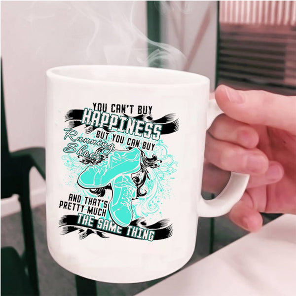 You Can Buy Running Shoes Coffee Mug, You Can't Buy Happiness Cup
