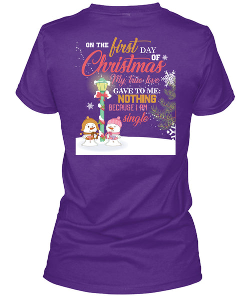On The First Day Of Christmas T Shirt, I Am Single T Shirt