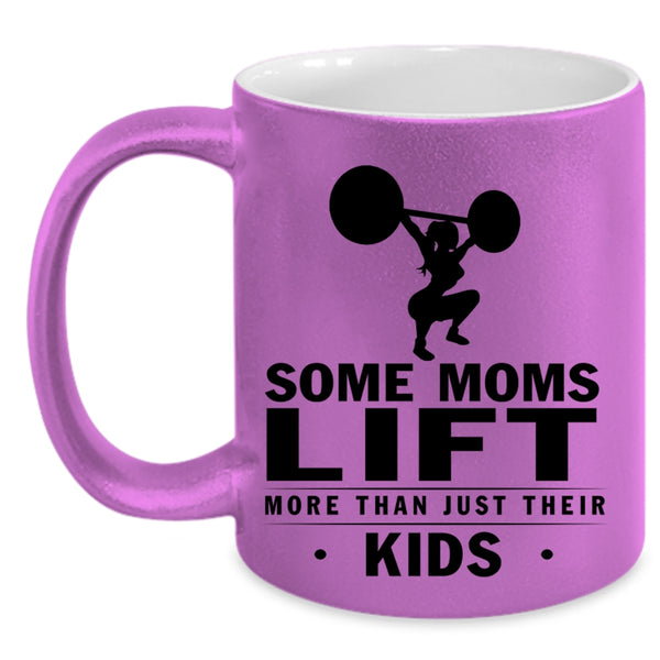 Cool Coffee Mug, Some Moms Lift More Than Just Their Kids Accent Mug