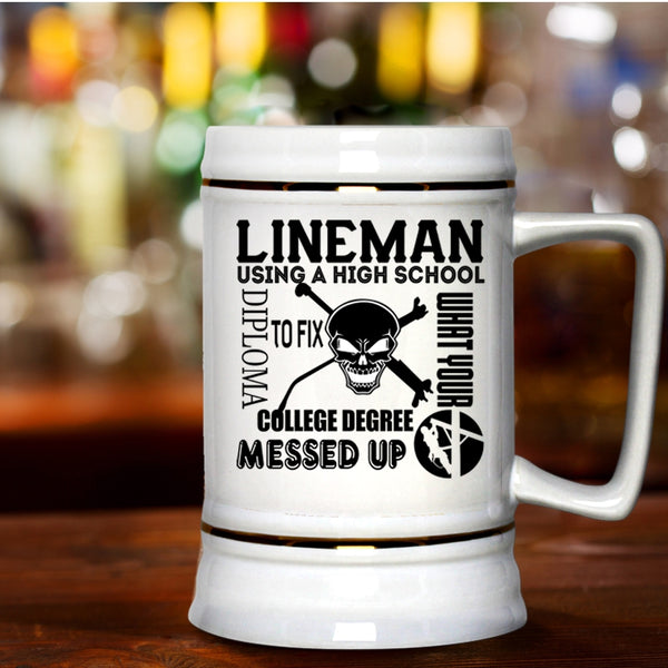 Cool Lineman Beer Stein 22oz, Lineman Using A High School Diploma Beer Mug