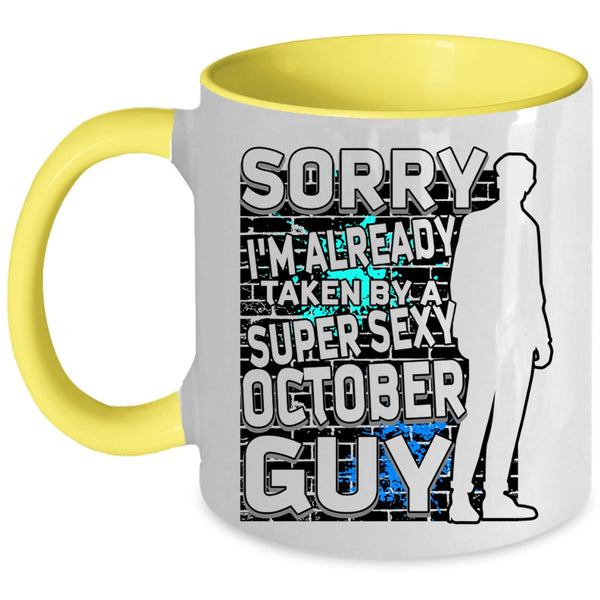 Cool October Guy Coffee Mug, I'm Already Taken By A October Guy Accent Mug