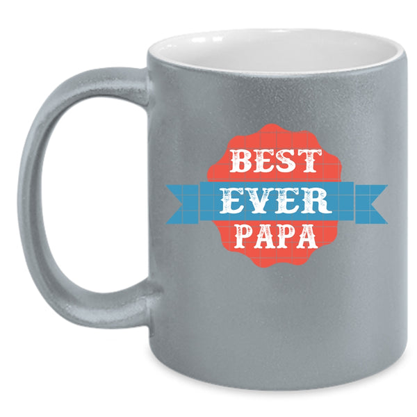 Best Papa Ever Coffee Mug, Best Gift For Daddy Coffee Cup