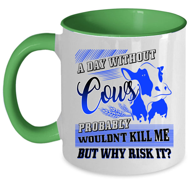 I Love Cows Coffee Mug, A Day Without Cows Accent Mug