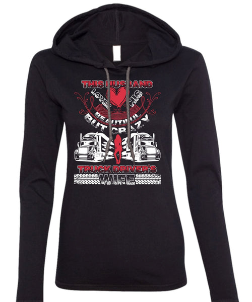 This Husband Loves His Beautiful T Shirt, Crazy Truck Driver's Wife T Shirt (Anvil Ladies Ringspun Hooded)