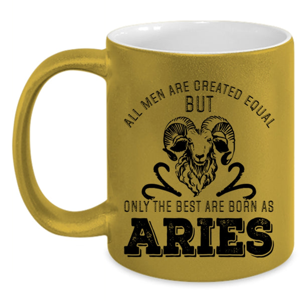 Cute Birthday Coffee Mug, Only The Best Men Are Born As Aries Accent Mug