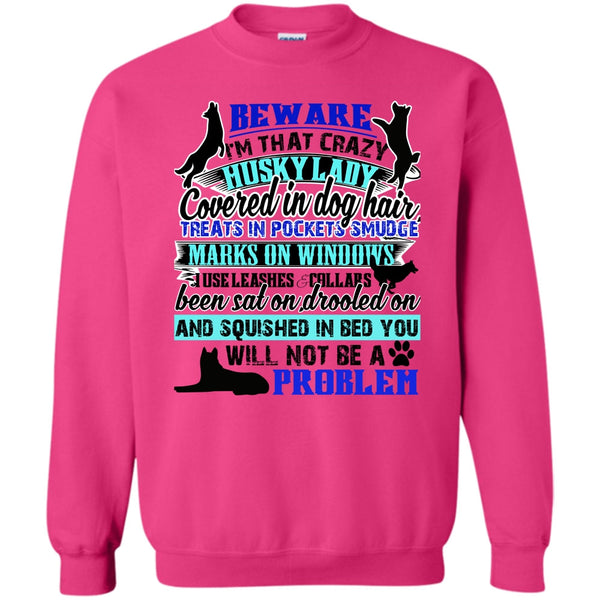 I Am A Dog Lover T Shirt, I'm That Crazy Husky Lady Sweatshirt