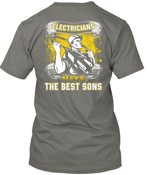 Electricians Make The Best Sons T Shirt, Being An Electrician T Shirt