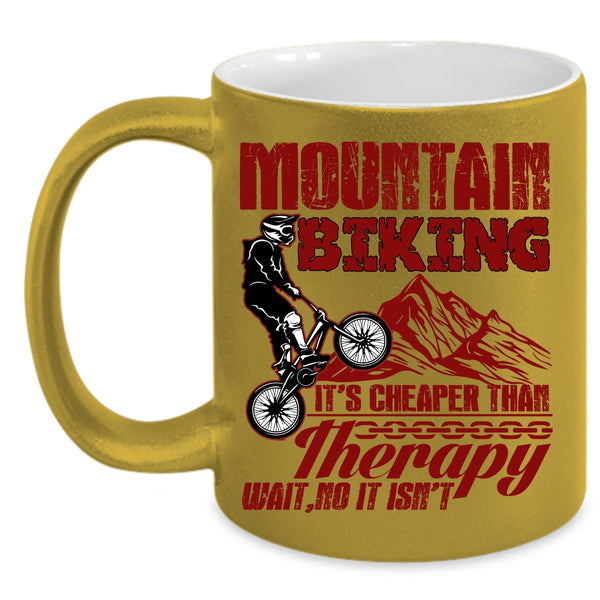 Mountain Biking Coffee Mug, It's Cheaper Than Therapy Coffee Cup
