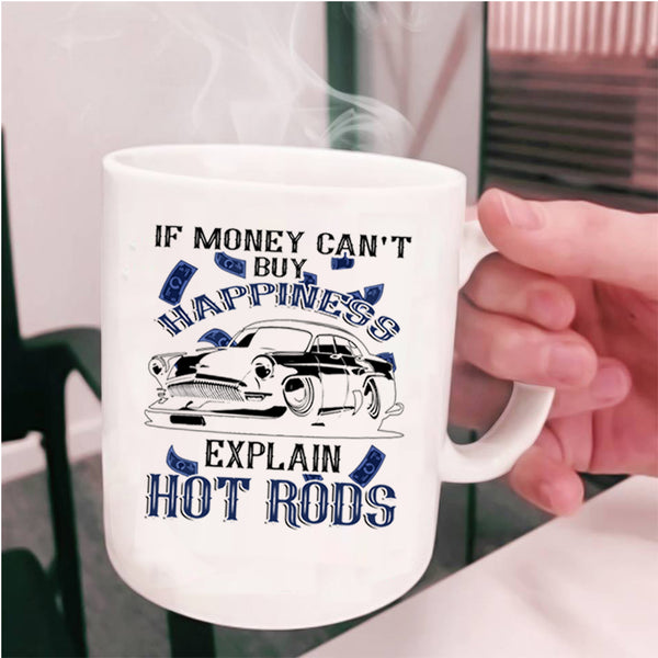 Explain Hot Rods Coffee Mug, Money Can't Buy Happiness Cup