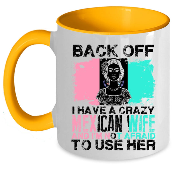 Cool Gift For My Husband Coffee Mug, I Have A Crazy Mexican Wife Accent Mug
