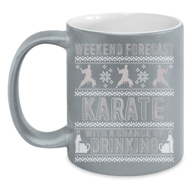 Weekend Forecast Karate Coffee Mug, Chance Of Drinking Coffee Cup