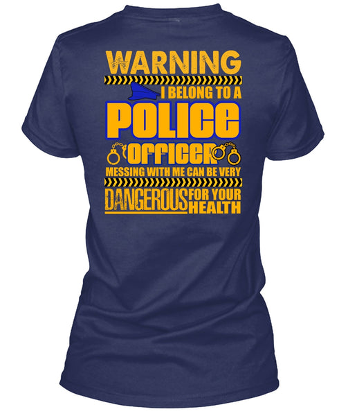I Belong To A Police Officer T Shirt, Dangerous For Your Health T Shirt