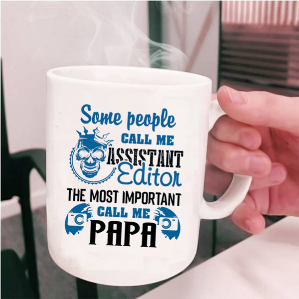 The Most Important Call Me Papa Coffee Mug, Call Me Assistant Editor Cup