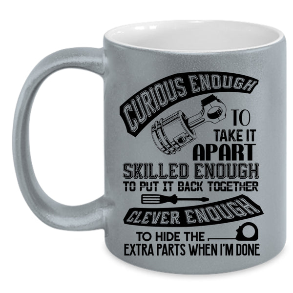 Funny Mechanics Coffee Mug, Skilled Enough To Put It Back Together Accent Mug
