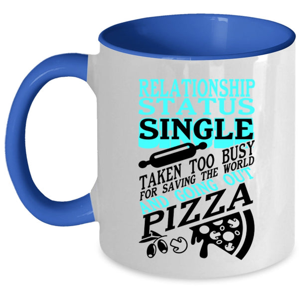 Taken Too Busy For Going Out Pizza Coffee Mug, Relationship Status Accent Mug