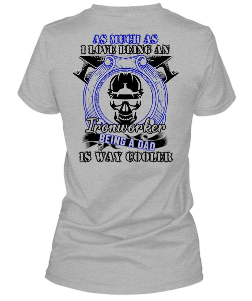 I Love Being An Ironworker T Shirt, I Love  Ironworker T Shirt