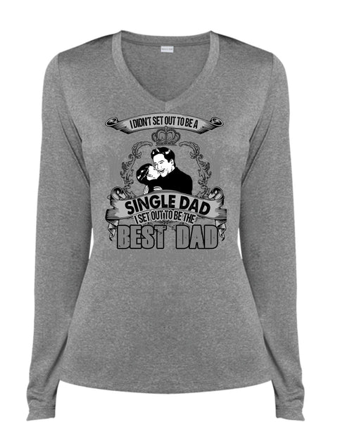 I Set Out To Be The Best Dad T Shirt, Single Dad T Shirt, Cool Shirt (Ladies LS Heather V-Neck)