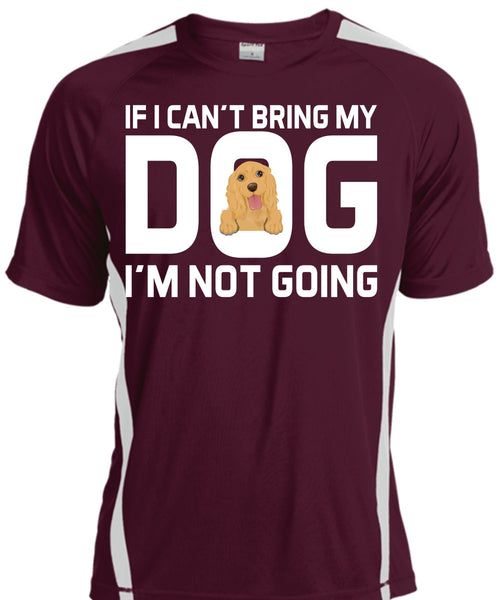 If I Can't Bring My Dog I'm Not Going T Shirt, My Life T Shirt