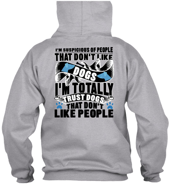 Don't Like Dogs T Shirt, I'm Totally Trust Dogs T Shirt