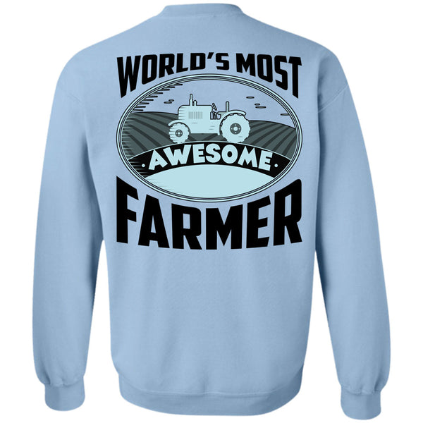 Being A Farmer T Shirt, World's Most Awesome Farmer Sweatshirt